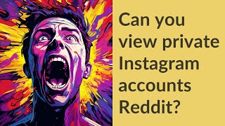 Can you view private Instagram accounts Reddit?