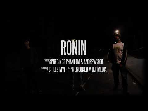 Precinct Phantom - Ronin Feat. Andrew 300 (Prod. By Chills Myth) (OFFICIAL VIDEO)
