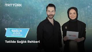 Sağlık Olsun Yaz Ekranı | Tatilde Sağlık Rehberi