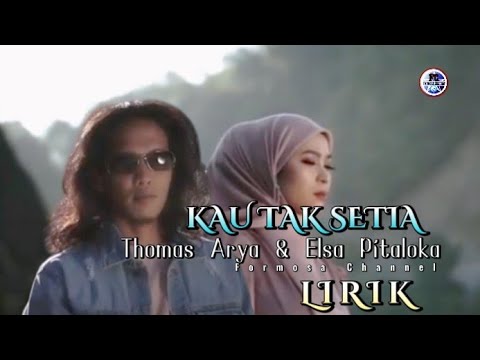 Kau Tak Setia || Thomas Arya Feat Elsa Pitaloka Lirik SlowRock Minang 2022