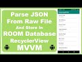 Read & Parse raw JSON and insert values in Room database | Android | MVVM | RecyclerView | Part 1