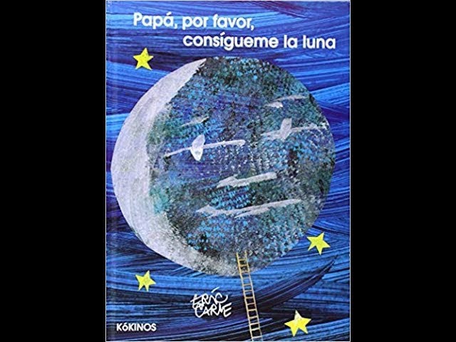 Vídeo relacionado con Papá, por favor, consígueme la luna: (Colección Eric Carle)