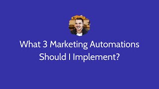 What 3 Marketing Automations Should I Implement?