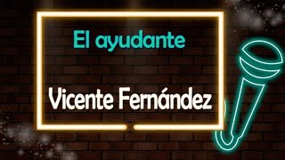 El Ayudante - Vicente Fernández - Version Karaoke / Discos Fuentes