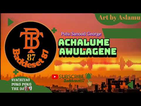 Putu Sanood George_Achalume Awulagene. Prod.By Daiko& Baddeset87xAlex