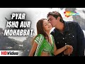 Pyaar Ishq Aur Mohabbat Udit Narayan Alka Yagnik Arjun Rampal Kirti Reddy Romantic Songs