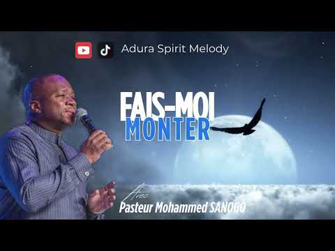 FAIS MOI MONTER/Apôtre Mohammed SANOGO/@MohammedSANOGO@vasesdhonneurcalgary8950 