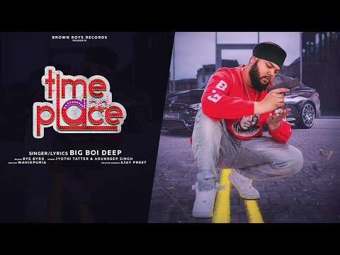 TIME & PLACE (VISUALIZER) | Big Boi Deep | Byg Byrd | Punjabi Songs 2021 @BrownBoysForever