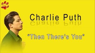 Then There&#39;s You (Lyrics) Charlie Puth
