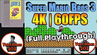 Super Mario Bros 3 Playthrough | 4K 60FPS | Video Games 101