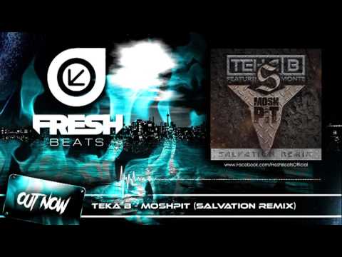 Teka B FT. H.B. Monte - Mosh Pit (Salvation Remix)