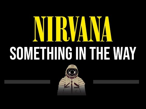 Nirvana • Something In The Way (CC) (Upgraded Video) 🎤 [Karaoke] [Instrumental Lyrics]