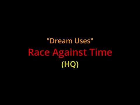 Dream Uses: Race Against Time - FULL Quality (Ceiri Torjussen)