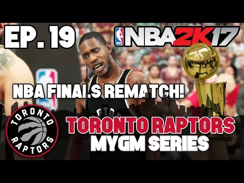 NBA 2K17 Raptors MyGM ep. 19 - "NBA FINALS REMATCH!"