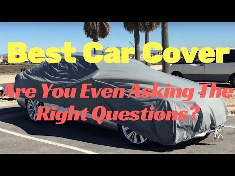Best Car Cover: Are you even asking the right questions?!!