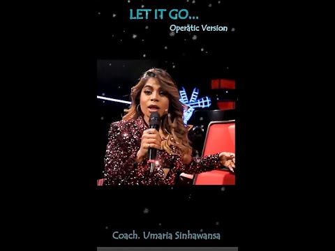 A Fantastic Coach -- Umaria Sinhawansa Sings  " LET IT GO... " In 4 Different Versions / Styles