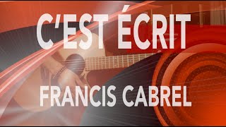 C'EST ÉCRIT - Francis CABREL - TUTO GUITARE Ma session guitare