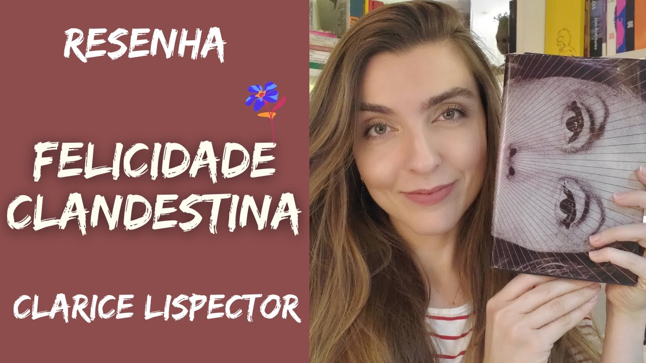 RESENHA Felicidade Clandestina, de Clarice Lispector | por Ana Lis Soares