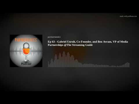 Ep 63 - Gabriel Unruh, Co-Founder, and Ben Avram, VP of Media Partnerships @The Streaming Guide