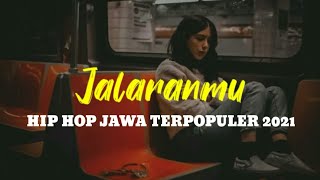 Download lagu 'JALARANMU' - HIP HOP JAWA TERBARU TERPOPULER 2021 mp3 Download lagu 'JALARANMU' - HIP HOP JAWA TERBARU TERPOPULER 2021 mp3