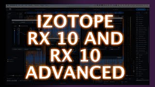 Video thumbnail for iZotope RX 10 and RX 10 Advanced - Extended First Look by Production Expert