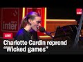 Charlotte Cardin reprend "Wicked games" de Chris Isaak dans le Grand dimanche soir