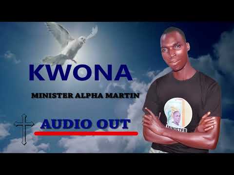 Kwona by Minister Alpha Martin (official audio)