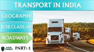 Transport [Part-1] | Roadways | ICSE Class 10th Geography