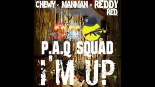 P.A.Q SQUAD CHEWY FEATURING P.A.Q SQUAD MAN MAN & REDDY RED-IM UP