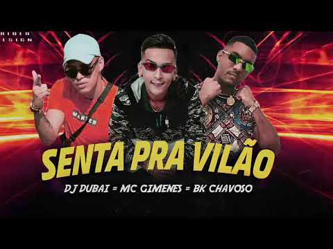DJ DUBAI , MC GIMENES E BK CHAVOSO - SENTA PRA VILÃO ( REMIX BREGA FUNK )