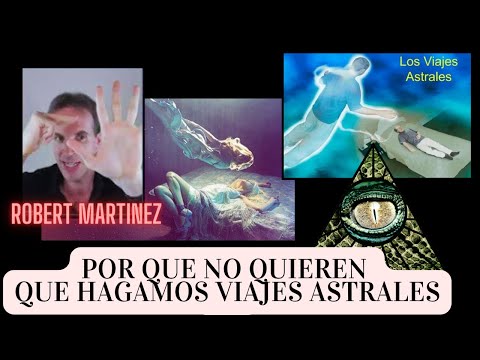 Robert Martínez, como hacer viajes astrales, mundos oníricos, protección astral..