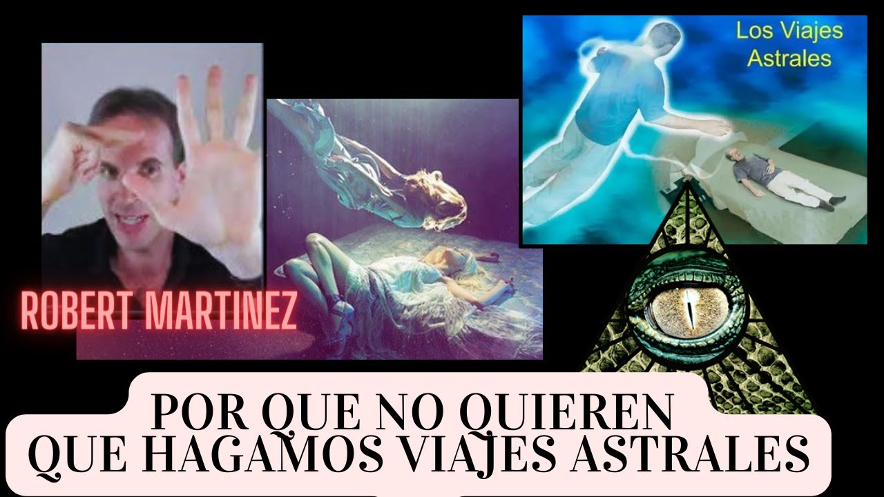 Robert Martínez, como hacer viajes astrales, mundos oníricos, protección astral..