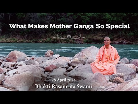 What Makes Mother Ganga So Special | Bhakti Rasamrita Swami