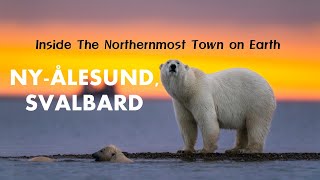 We Traveled to the Northernmost Town on Earth: Ny-Ålesund in Svalbard (4K)