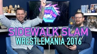 Sidewalk Slam Ep6 - Wrestlemania 2016