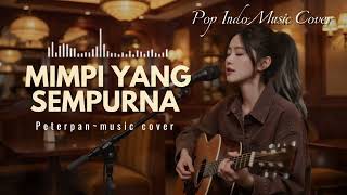 Download lagu Mimpi Yang Sempurna ~ Peterpan | Pop Indo Music Cover mp3