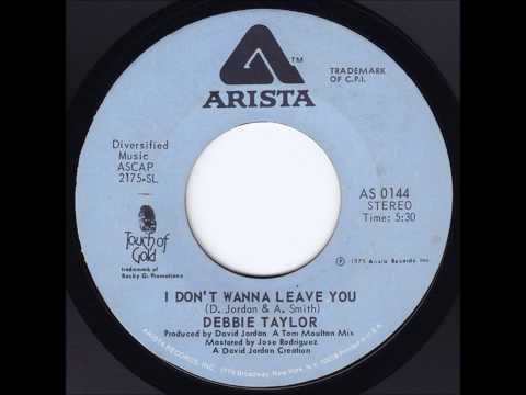 DEBBIE TAYLOR - I DON'T WANNA LEAVE YOU