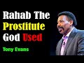 Stop scrolling watch this! - Tony Evans - Rahab The Prostitute God Used - 2023 - 2020 Sermon