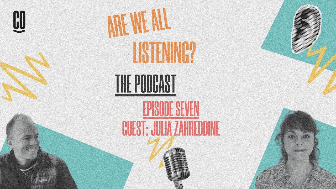 Are We All Listening? | Episode Seven: Julia Zahreddine