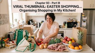 Chapter 93 Part III - Organising Easter Shopping in My Kitchen