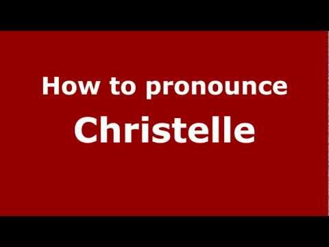 How to Pronounce Christelle - PronounceNames.com