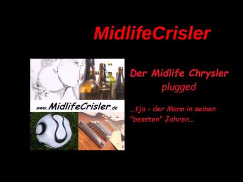 MidlifeCrisler - Der Midlife Chrysler - plugged mit Band  -  D e m o !