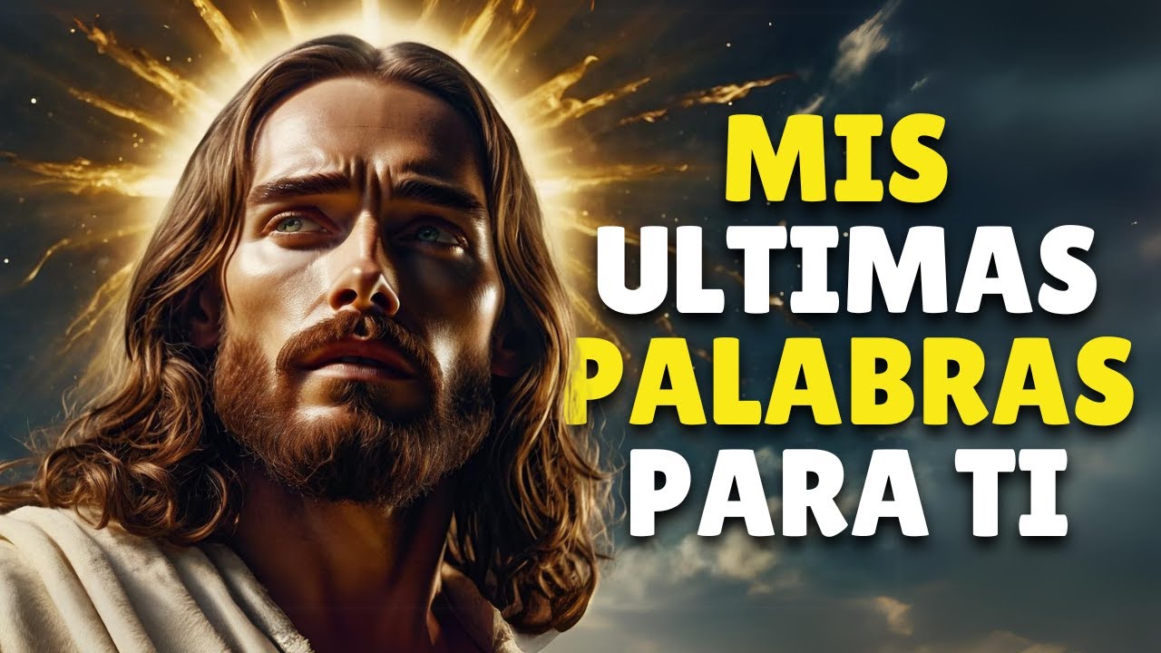 Estas Son mis ULTIMAS Palabras para Ti Tienes que Escucharlas Hoy | Un Mensaje de Dios para Ti
