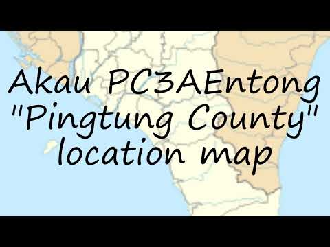 How to pronounce Akau  PC3AEntong "Pingtung County" location map in English?