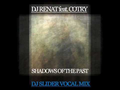 DJ Renat feat. Corty - Shadows Of The Past (DJ Slider Vocal Mix)