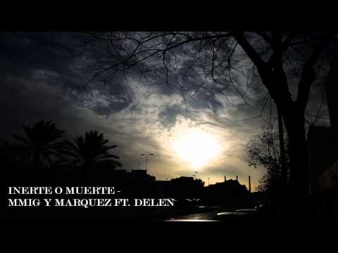 MMig (Doble M) & Marquez - Inerte o muerte (Ft. Delen)