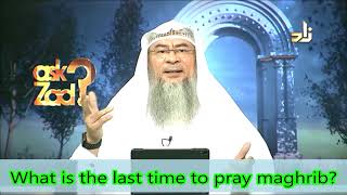 When is the last time to pray Maghrib - Assim al hakeem