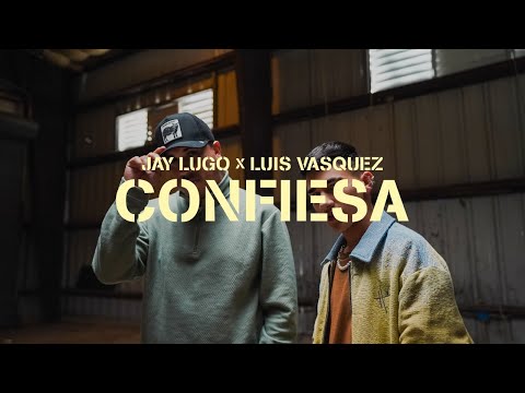 Jay Lugo X Luis Vazquez - "Confiesa" (Video Oficial)