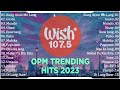 Best Of Wish 107 5 Songs New Playlist 2023 With Lyrics   This Band, Juan Karlos, Moira Dela Torre
