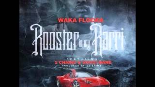 Waka Flocka Ft 2 Chainz &amp; Gucci Mane - Rooster In My Rarri (Remix)